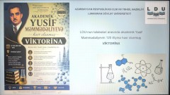 Lənkəran Dövlət Universitetinin tələbələri arasında görkəmli alim, akademik Yusif Məmmədəliyevin anadan olmasının 120 illiyinə həsr oilunmuş viktorina keçirilmişdir.