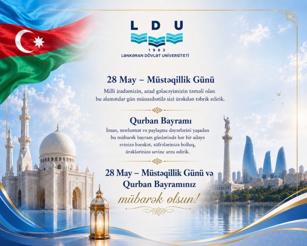 LDU-nun rektoru, professor Natiq İbrahimovun 28 May-Müstəqillik Günü və  Qurban bayramı münasıbəti ilə LDU-nun və universitetin nəzdindəki Sosial və Aqrar-Texnoloji Kollecin kollektivinə  Təbriki.