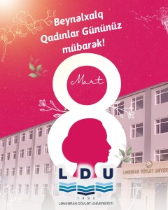 8 Mart Beynəlxalq Qadınlar Günü LDU-da qeyd edilib.